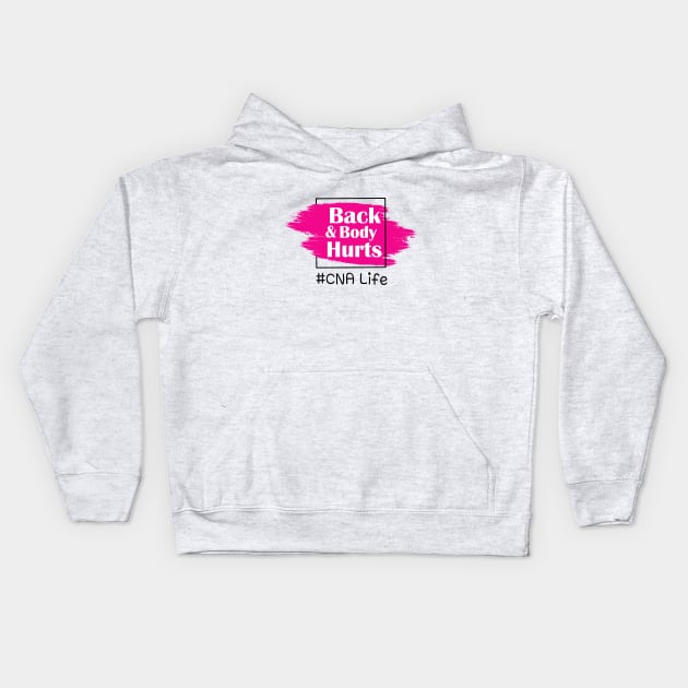 Back And Body Hurts CNA Life Kids Hoodie by Trendy_Designs